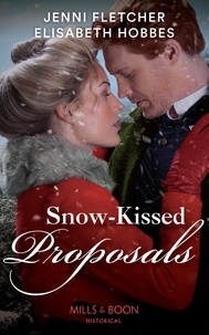 Jenni Fletcher et Elisabeth Hobbes - Snow-Kissed Proposals - The Christmas Runaway / Their Snowbound Reunion.