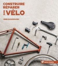 Livres mp3 gratuits à télécharger Construire, réparer son vélo  - Fabriquer un vélo à sa mesure par Jenni Gwiazdowski 