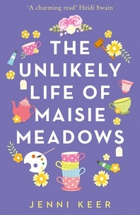 Jenni Keer - The Unlikely Life of Maisie Meadows.