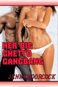 Her Big Ghetto Gangbang