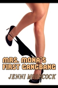  Jenni Moorcock - Mrs Mona's First Gangbang.