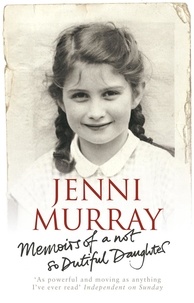 Jenni Murray - Memoirs Of A Not So Dutiful Daughter.