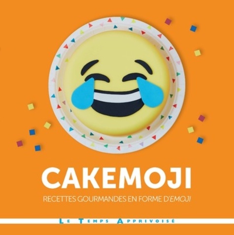 Cakemoji. Recettes gourmandes en forme d'emoji