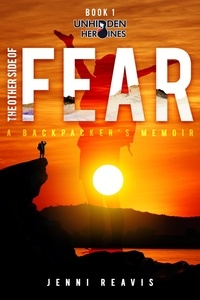  Jenni Reavis - The Other Side of Fear: A Backpacker's Memoir - Unhidden Heroines.