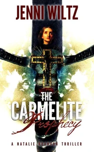 The Carmelite Prophecy: A Natalie Brandon Thriller