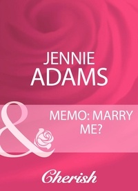 Jennie Adams - Memo: Marry Me?.