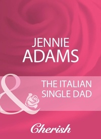 Jennie Adams - The Italian Single Dad.