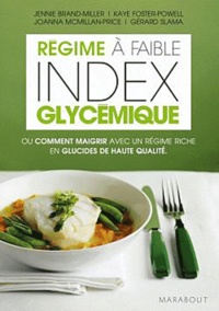 Jennie Brand-Miller et Kaye Foster-Powell - Le régime à faible index glycémique - Ou Comment maigrir avec un régime riche en glucides de haute qualité.