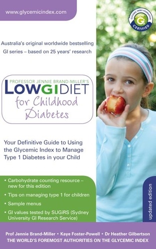Low GI Diet for Childhood Diabetes. Your Definitive Guide to Using the Glycemic Index to Manage Type 1 Diabetes in your Child