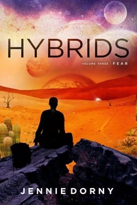 Hybrids, Volume Three:  Fear