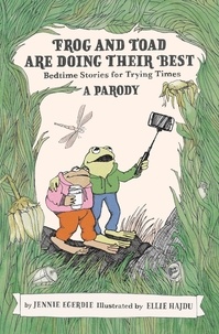 Jennie Egerdie et Ellie Hajdu - Frog and Toad are Doing Their Best [A Parody] - Bedtime Stories for Trying Times.
