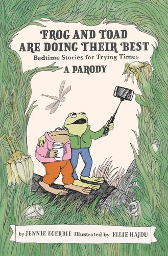 Frog and Toad are Doing Their Best [A Parody]. Bedtime Stories for Trying Times