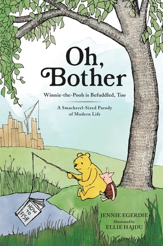 Oh, Bother. Winnie-the-Pooh is Befuddled, Too (A Smackerel-Sized Parody of Modern Life)