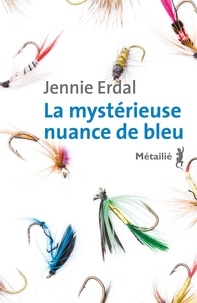 Jennie Erdal - La mystérieuse nuance de bleu.