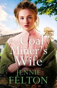 Jennie Felton - The Coal Miner's Wife - A heart-wrenching tale of hardship, secrets and love.