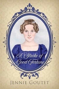  Jennie Goutet - A Stroke of Good Fortune - Daughters of the Gentry, #2.