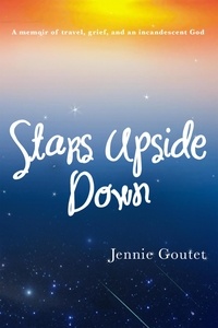  Jennie Goutet - Stars Upside Down - a memoir of travel, grief, and an incandescent God.