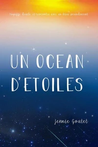 Un océan d'étoiles - Voyages, deuils, et rencontre avec un Dieu incandescent