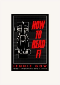 Jennie Gow - How to Read F1 - The A–Z Guide to Racing in the Fast Lane.