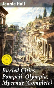 Buried Cities: Pompeii, Olympia, Mycenae (Complete)