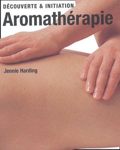 Jennie Harding - L'aromathérapie.