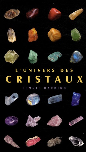 Jennie Harding - L'univers des cristaux.