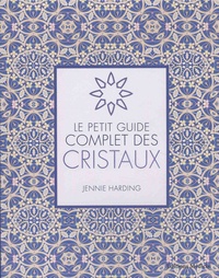 Jennie Harding - Le petit guide complet des cristaux.