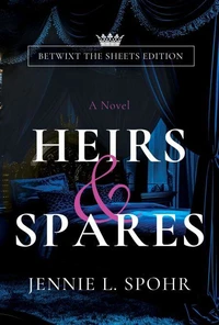 Heirs & Spares: Betwixt the Sheets Edition