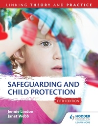 Jennie Lindon et Janet Webb - Safeguarding and Child Protection 5th Edition: Linking Theory and Practice.