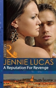 Jennie Lucas - A Reputation For Revenge.