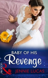 Jennie Lucas - Baby Of His Revenge.
