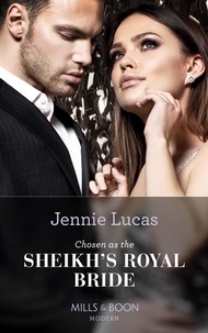 Jennie Lucas - Chosen As The Sheikh's Royal Bride.