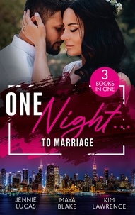 Jennie Lucas et Maya Blake - One Night… To Marriage - To Love, Honour and Betray / One Night with Gael / One Night to Wedding Vows.