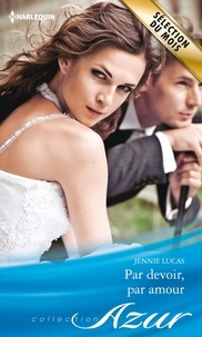 Jennie Lucas - Par devoir, par amour.