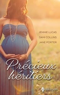 Jennie Lucas et Dani Collins - Précieux héritiers - Le bébé de son ennemi - Le rêve d'une maîtresse - Cette impossible attirance.