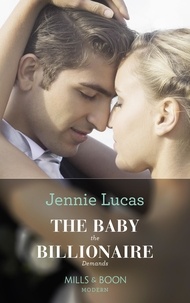 Jennie Lucas - The Baby The Billionaire Demands.
