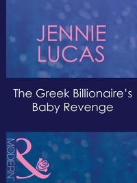 Jennie Lucas - The Greek Billionaire's Baby Revenge.