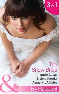 Jennie Lucas et Helen Brooks - The Snow Bride - The Virgin's Choice / Snowbound Seduction (Christmas Surrender) / The Santorini Bride (Greek Tycoons).