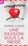 Jennie Lucas - Une passion sous la neige.