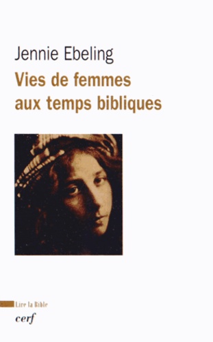 Jennie R Ebeling - Vie des femmes aux temps bibliques.