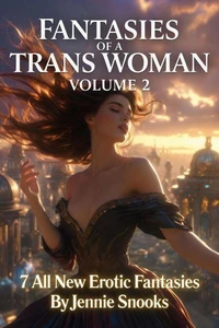 Fantasies of a Trans Woman Volume  2