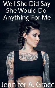 Well She Did Say She Would Do Anything For Me