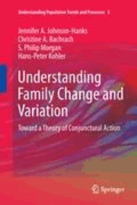 Jennifer A. Johnson-Hanks et Christine A. Bachrach - Understanding Family Change and Variation - Toward a Theory of Conjunctural Action.