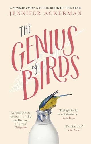 The Genius of Birds. The Intelligent Life of Birds