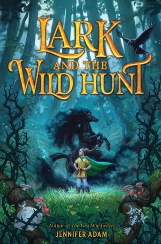 Jennifer Adam - Lark and the Wild Hunt.