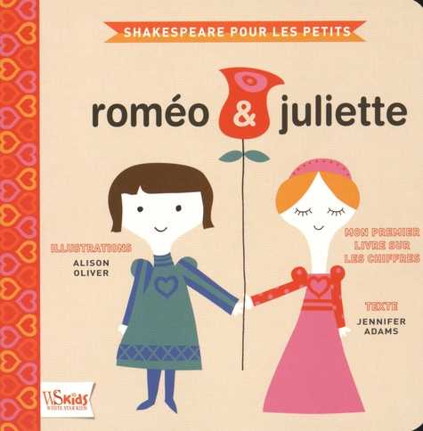 Jennifer Adams et Alison Oliver - Roméo & Juliette - Mon premier livre sur les chiffres.