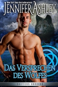  Jennifer Ashley - Das Versprechen des Wolfes - Shifters Unbound: Deutsche Ausgabe, #6.