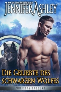  Jennifer Ashley - Die Geliebte des schwarzen Wolfes - Shifters Unbound: Deutsche Ausgabe, #11.