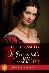  Jennifer Ashley - L’Irrésistible Jamie Mackenzie - Les Fréres Mackenzie, #12.
