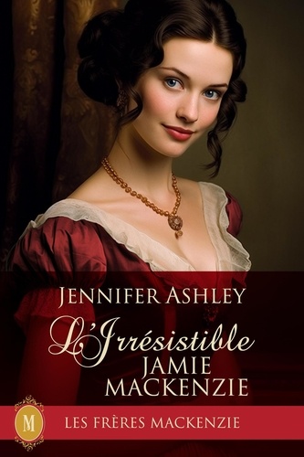  Jennifer Ashley - L’Irrésistible Jamie Mackenzie - Les Fréres Mackenzie, #12.